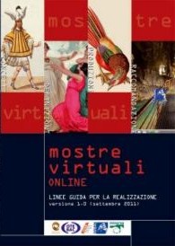 Mostre virtuali online. Linee guida per la realizzazione” (Roma, 2011)